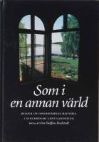 Som i en annan v&auml;rld - bilder ur omsorgens historia