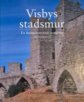 Visbys stadsmur : en kulturhistorisk vandring