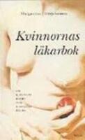 Kvinnornas l&auml;karbok : om kvinnors kropp och kvinnors h&auml;lsa