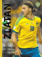 Zlatan : b&auml;ttre &auml;n n&aring;gonsin