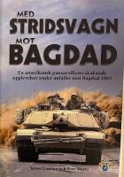 Med stridsvagn mot Bagdad : en amerikansk pansarofficers skakande upplevelser under anfallet mot Bagdad 2003