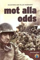 Mot alla odds : soldaterna som f&auml;llde avg&ouml;randet