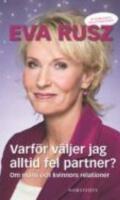 Varf&ouml;r v&auml;ljer jag alltid fel partner? : Om m&auml;ns och kvinnors relationer