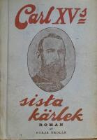  Carl XV:s sista k&auml;rlek.