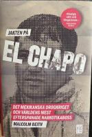 Jakten p&aring; El Chapo : det mexikanska drogkriget och v&auml;rldens mest efterspanade narkotikaboss