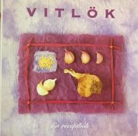 Vitl&ouml;k : en receptbok