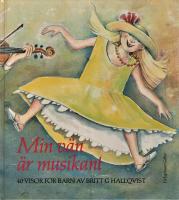 Min v&auml;n &auml;r musikant [Musiktryck] : visor f&ouml;r barn av Britt G Hallqvist till musik av Bertil Hallin, Egil Hovland och Leif Lundberg
