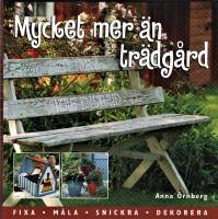 Mycket mer &auml;n tr&auml;dg&aring;rd : inred och dekorera ditt gr&ouml;na rum