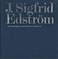 J. Sigfrid Edstr&ouml;m: Inf&ouml;r hundra&aring;rsdagen av hans f&ouml;delse den 21 november 1870