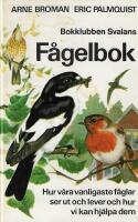 Bokklubben Svalans f&aring;gelbok : hur v&aring;ra vanligaste f&aring;glar ser ut och lever och hur vi kan hj&auml;lpa dem