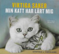 Viktiga saker min katt har l&auml;rt mig