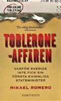 Tobleroneaff&auml;ren : varf&ouml;r Sverige inte fick sin f&ouml;rsta kvinnliga statsminister