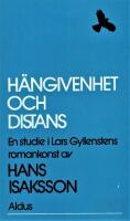 H&auml;ngivenhet och distans : en studie i Lars Gyllenstens romankonst