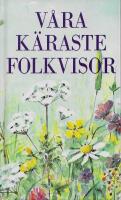 V&aring;ra k&auml;raste folkvisor [Musiktryck]