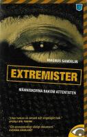 Extremister : en ber&auml;ttelse om politiska v&aring;ldsverkare i Sverige