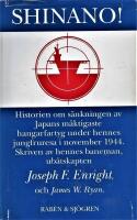 Shinano! : historien om s&auml;nkningen av Japans m&auml;ktigaste hangarfartyg under hennes jungfruresa i november 1944