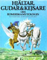 Hj&auml;ltar, gudar & kejsare i den romerska mytologin