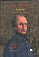 Carolus Rex : hans liv i sanning &aring;terber&auml;ttat