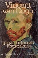 Vincent van Gogh : gruvarbetarnas Franciskus