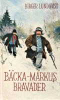 B&auml;cka-Markus Bravader : jakt-, fiske- och bygdehistorier