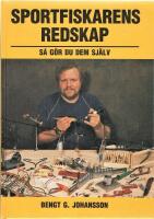 Sportfiskarens redskap : s&aring; g&ouml;r du dem sj&auml;lv