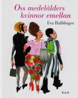 Oss medel&aring;lders kvinnor emellan