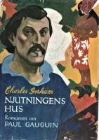 Njutningens hus: Romanen om Paul Gauguin