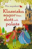 Min sagoskatt : klassiska sagor fr&aring;n slott och palats