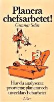 Planera chefsarbetet! : [hur du analyserar, prioriterar, planerar och utvecklar chefsarbetet]
