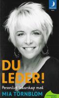 Du leder! : personligt ledarskap med Mia T&ouml;rnblom
