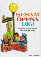 Sesam &ouml;ppna dig! : ber&auml;ttelser p&aring; prosa och vers efter TV-serien Sesam