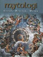Mytologi : gudar, hj&auml;ltar, myter