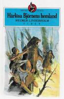 H&aring;rl&ouml;sa Bj&ouml;rnens hemland : nionde delen av ber&auml;ttelsen om den svenske indianen Amisko (Lars Bure)