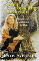 -men br&auml;cklig &auml;r lyckan : sagan om Catarina Dufva