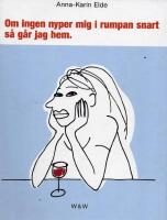 Om ingen nyper mig i rumpan snart g&aring;r jag hem