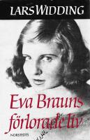 Eva Brauns f&ouml;rlorade liv : en dokument&auml;r ber&auml;ttelse