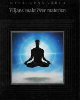 Mystikens v&auml;rld:  Viljans makt &ouml;ver materien