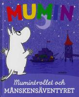 Mumintrollet och m&aring;nskens&auml;ventyret