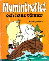 Mumintrollet och hans v&auml;nner : [samlingsvolym]