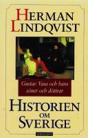 Historien om Sverige. Historien om Gustav Vasa och hans s&ouml;ner och d&ouml;ttrar