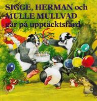 Sigge, Herman och Mulle Mullvad g&aring;r p&aring; uppt&auml;cktsf&auml;rd