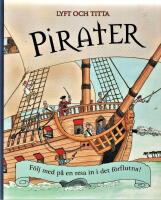 Pirater : f&ouml;lj med p&aring; en resa in i det f&ouml;rflutna!