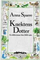 Knektens dotter : [en sl&auml;ktroman fr&aring;n 1800-talet]