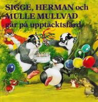 Sigge, Herman och Mulle Mullvad g&aring;r p&aring; uppt&auml;cktsf&auml;rd
