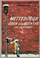 Metteborgs &ouml;den och &auml;ventyr p&aring; l&aring;gstadiet