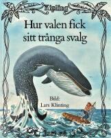 Hur valen fick sitt tr&aring;nga svalg - ur Rudyard Kiplings Just s&aring;-historier