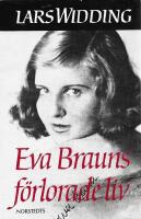 Eva Brauns f&ouml;rlorade liv : En dokument&auml;r ber&auml;ttelse
