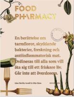 Food Pharmacy : en ber&auml;ttelse om tarmfloror, sn&auml;lla bakterier, forskning och antiinflammatorisk mat