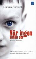 N&auml;r ingen annan ser