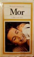 Mor i dikt och bild: urval av Bo Setterlind